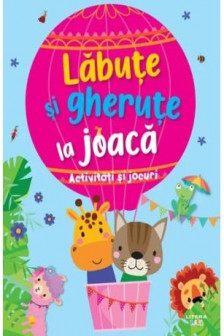 LABUTE SI GHERUTE LA JOACA. Activitati si jocuri