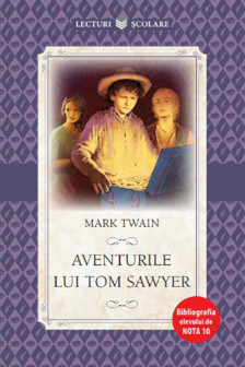 Lecturi scolare. AVENTURILE LUI TOM SAWYER. Mark Twain