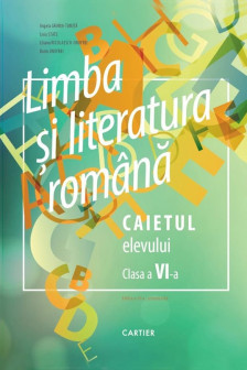 Limba si literatura romana cl.6. Caietul elevului. Angela Grama-Tomita