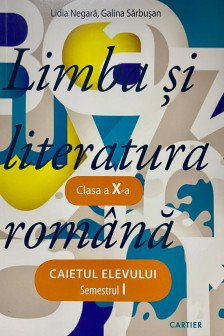 Limba si literatura romana cl.X Caietul elevului  sem.1