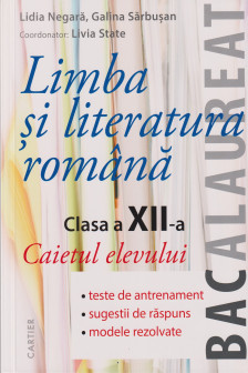 LIMBA SI LITERATURA ROMANA cl.XII. Caietul elevului