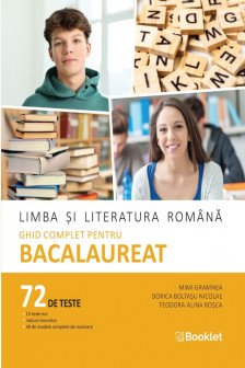 Limba si literatura romana. Ghid complet pentru Bacalaureat