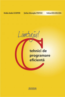 Limbajul C &ndash; tehnici de programare eficienta