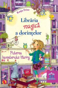 Libraria magica a dorintelor: Puterea hamsterului Harry - Vol II