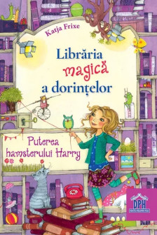 Libraria magica a dorintelor: Puterea hamsterului Harry - Vol II