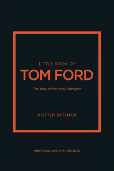 Little Guides to Style: Little Book of Tom Ford