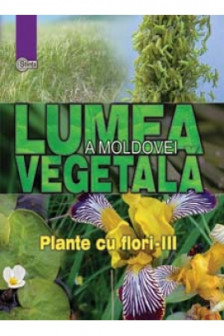 Lumea vegetala. vol.4 Plante cu flori. (partea III)