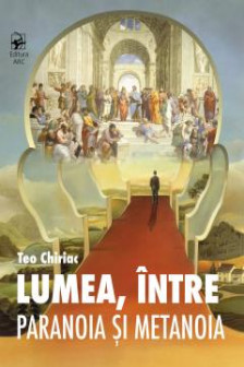 Lumea intre paranoia si metanoia