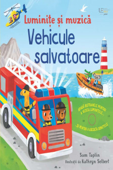 Luminite si muzica. Vehicule salvatoare (Usborne)