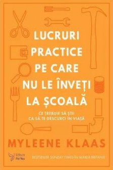 Lucruri practice pe care nu le inveti la scoala