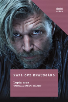 LUPTA MEA. CARTEA A SASEA. SFARSIT. Karl Ove Knausgard