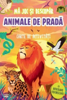 MA JOC SI DESCOPAR. ANIMALE DE PRADA. Carte de activitati cu autocolante fosforescente!