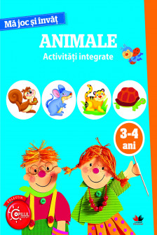 MA JOC SI INVAT. Animale. Activitati integrate. 3-4 ani