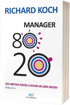 Manager 80/20. Zece metode pentru a deveni un lider grozav