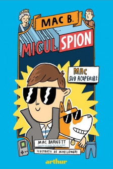 Mac B.: Micul spion (1): Mac sub acoperire