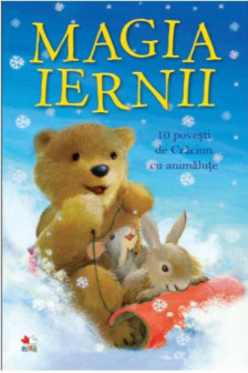 MAGIA IERNII. 10 povesti de Craciun cu animalute. reeditare
