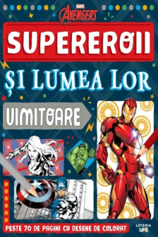 MARVEL. AVENGERS. SUPEREROII SI LUMEA LOR UIMITOARE. Peste 70 de pagini cu desene de desenat