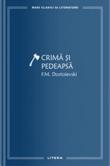 MARI CLASICI AI LITERATURII. Crima si pedeapsa.