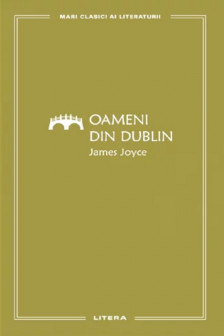 MARI CLASICI AI LITERATURII. OAMENI DIN DUBLIN.