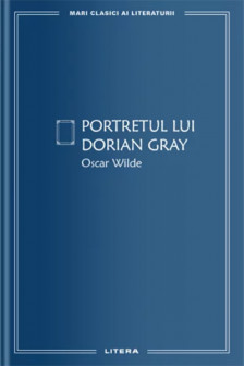 MARI CLASICI AI LITERATURII. Portretul lui Dorian Gray.