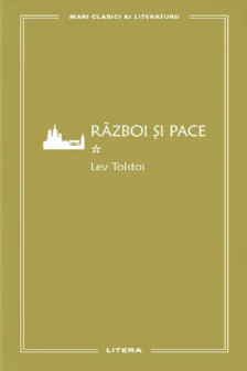 MARI CLASICI AI LITERATURII. RAZBOI SI PACE. Vol. 1.