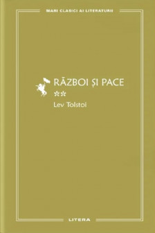 MARI CLASICI AI LITERATURII. RAZBOI SI PACE. Vol. 2.