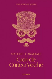MARI SCRIITORI ROMANI. CRAII DE CURTEA VECHE.