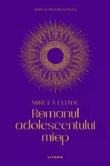 MARI SCRIITORI ROMANI. ROMANUL ADOLESCENTULUI MIOP.