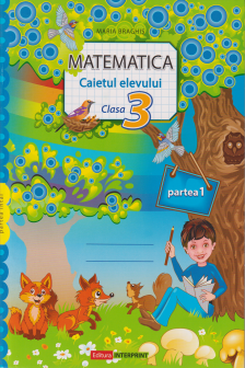 Matematica Caietul elevului cl.3. Partea 1. Braghis M.
