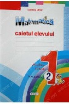 Matematica cl.1 Caietul elevului (sem.2) Ursu L.