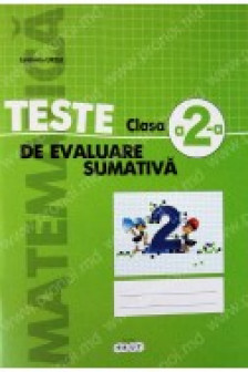 Matematica cl.2 Teste de evaluare sumativa. Ursu L.