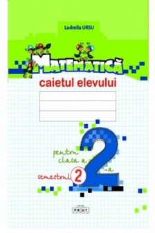 Matematica cl.2. Caietul elevului (sem.2) Ursu L.