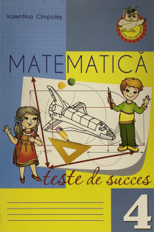 Matematica cl.4 Teste de succes Cimpoies V.