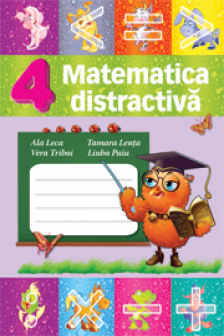 Matematica distractiva cl.4. Liuba Paiu