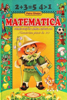 Matematica. Primii pasi in lumea cifrelor. Numaram pana la 20