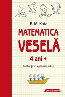 Matematica vesela. Caiet de jocuri logico-matematice (4 ani +)