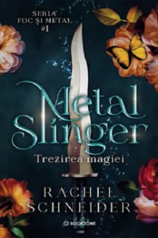 Metal Slinger (Seria Foc si metal  1: Trezirea magiei)