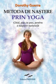 Metoda de nastere prin Yoga. Ghid pas cu pas.