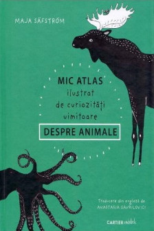 Mic atlas ilustrat de curiozitati uimitoare despre animale