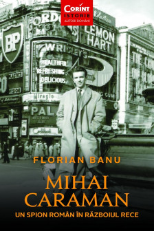 Mihai Caraman - un spion roman in Razboiul Rece