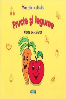 Miracolul culorilor Fructe si legume
