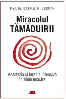 Miracolul tamaduirii. Anestezia si terapia intensiva in zilele noastre