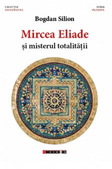 Mircea Eliade si misterul totalitatii