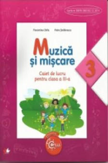 Muzica si miscare. Caiet de lucru pentru clasa a III-a