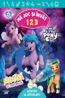 MY LITTLE PONY. MA JOC SI INVAT. 123. Numara cu prietenii tai