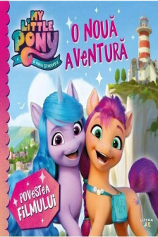 My Little Pony. O Noua Aventura. Povestea Filmului