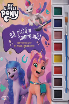 MY LITTLE PONY. SA PICTAM IMPREUNA! Carte de desenat cu pensula si acuarele (format mic)