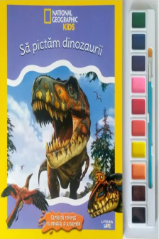 NATIONAL GEOGRAPHIC KIDS. SA PICTAM DINOZAURII. Carte de pictat cu pensula si acuarele