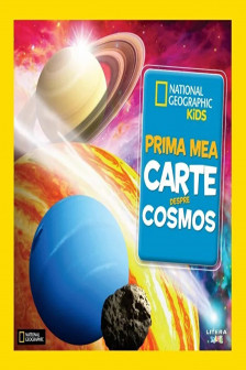 National Geographic. PRIMA MEA CARTE DESPRE COSMOS.