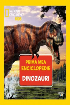 National Geographic. Prima mea enciclopedie. DINOZAURI.